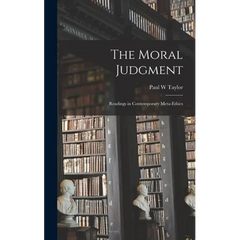 The Moral Judgment; Readings in Contemporary Meta-ethics