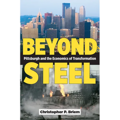 Beyond Steel: Pittsburgh and the Economics of Transformation