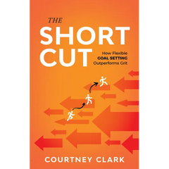 The Short Cut: How Flexible Goal Setting Outperforms Grit