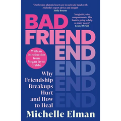 Bad Friend: Why Friendship Breakups Hurt and How to Heal