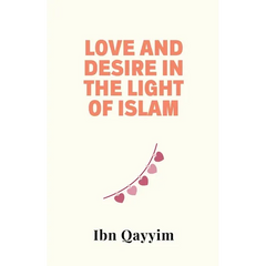 Love and Desire in the Light of Islam