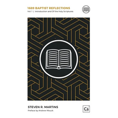 1689 Baptist Reflections: Introduction and Of the Holy Scriptures