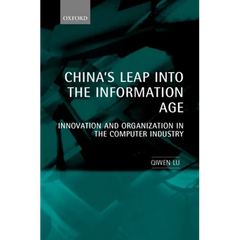 China's Leap Into the Information Age: Innovation and Organization in the Computer Industry