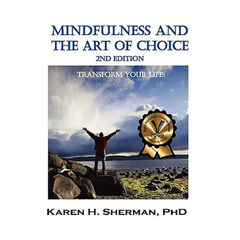 Mindfulness and The Art of Choice: Transform Your Life, 2nd Edition