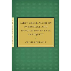 Early Greek Alchemy, Patronage and Innovation in Late Antiquity