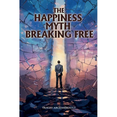 The Happiness Myth Breaking Free
