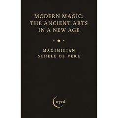 Modern Magic: The Ancient Arts in a New Age