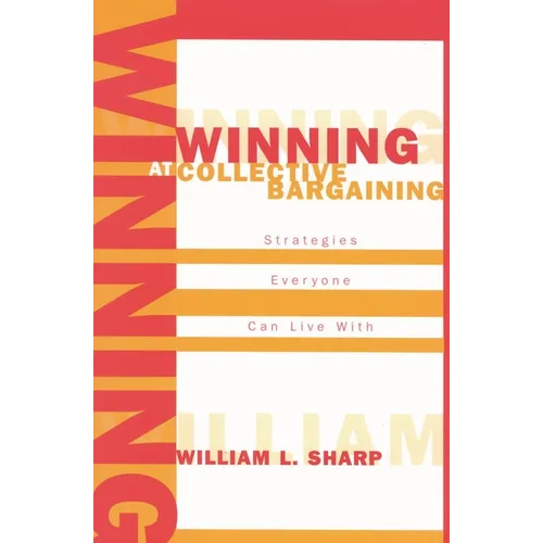 Winning at Collective Bargaining: Strategies Everyone Can Live with