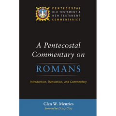 A Pentecostal Commentary on Romans: Introduction, Translation, and Commentary
