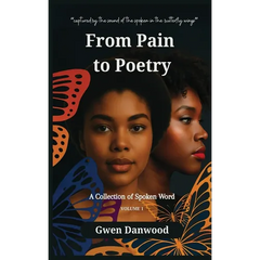 From Pain to Poetry: A Collection of Spoken Word