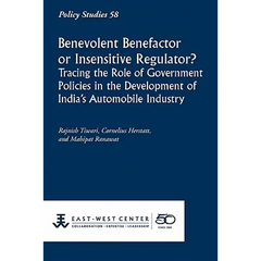 Benevolent Benefactor or Insensitive Regulator? Tracing the Role of Government Policies in the Development of India's Automobile Industry