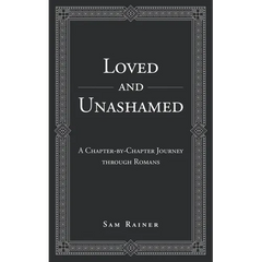 Loved and Unashamed: A Chapter-by-Chapter Journey through Romans