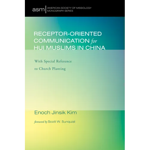 Receptor-Oriented Communication for Hui Muslims in China: With Special Reference to Church Planting