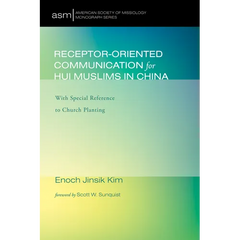 Receptor-Oriented Communication for Hui Muslims in China: With Special Reference to Church Planting
