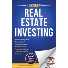 Turnkey Real Estate Investing: Overcome Analysis Paralysis: Proven Strategies to Sidestep Costly Mistakes and Buy Your First Rental Property to Establ