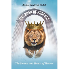 The Roar of Purpose: The Sounds and Shouts of Heaven