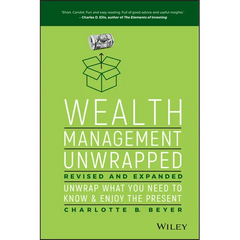 Wealth Management Unwrapped, Revised and Expanded: Unwrap What You Need to Know and Enjoy the Present