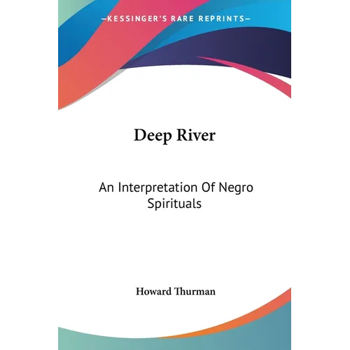Deep River: An Interpretation Of Negro Spirituals