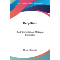 Deep River: An Interpretation Of Negro Spirituals