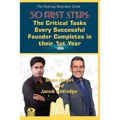 The Start-up Business Guide: 50 First Steps Every Successful Founder Completes in their First Year