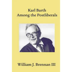 Karl Barth Among the Postliberals