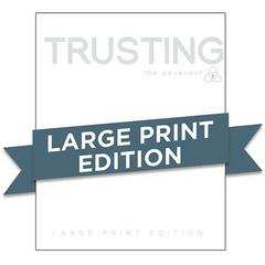 Covenant Bible Study: Trusting Participant Guide Large Print