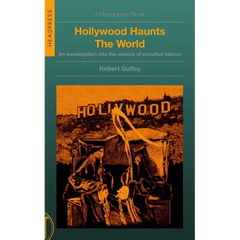 Hollywood Haunts the World: An Investigation Into the Cinema of Occulted Taboos