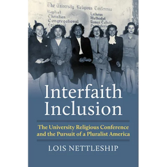 Interfaith Inclusion: The University Religious Conference and the Pursuit of a Pluralist America