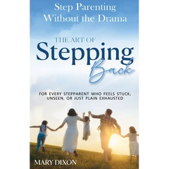 Step-Parenting Without The Drama: The Art of Stepping Back