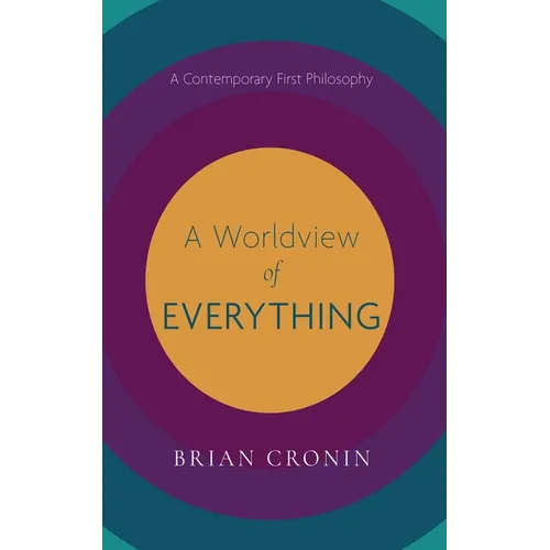 A Worldview of Everything: A Contemporary First Philosophy