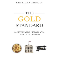 The Gold Standard: An Alternative History of the Twentieth Century
