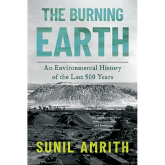 The Burning Earth: An Environmental History of the Last 500 Years