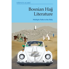 Bosnian Hajj Literature: Multiple Paths to the Holy