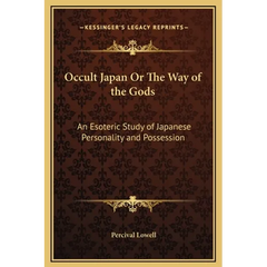 Occult Japan Or The Way of the Gods: An Esoteric Study of Japanese Personality and Possession