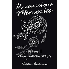 Unconscious Memories Volume II: Dream into the Music