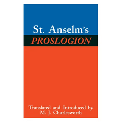 St. Anselm's Proslogion: With a Reply on Behalf of the Fool by Gaunilo and the Author's Reply to Gaunilo
