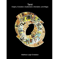 Tarot: Origins, Evolution, Esotericism, Divination, and Magic