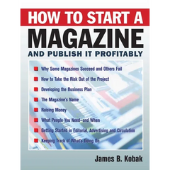 How to Start a Magazine: And Publish It Profitably