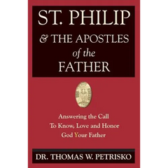 St. Philip & the Apostles of the Father: Answering the Call To Know, Love and Honor God Your Father