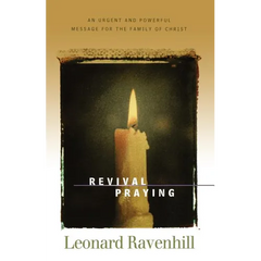 Revival Praying: An Urgent and Powerful Message for the Family of Christ
