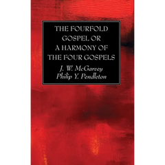 The Fourfold Gospel or a Harmony of the Four Gospels