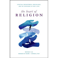 Heart of Religion: Spiritual Empowerment, Benevolence, and the Experience of God's Love