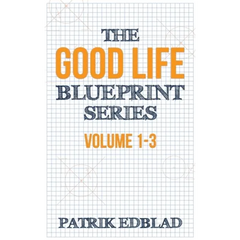 The Good Life Blueprint Series: Volume 1-3