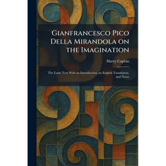 Gianfrancesco Pico Della Mirandola on the Imagination: The Latin Text With an Introduction, an English Translation, and Notes