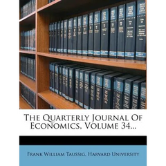 The Quarterly Journal Of Economics, Volume 34...