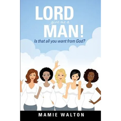 Lord Give Me a Man!