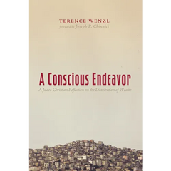 A Conscious Endeavor: A Judeo-Christian Reflection on the Distribution of Wealth