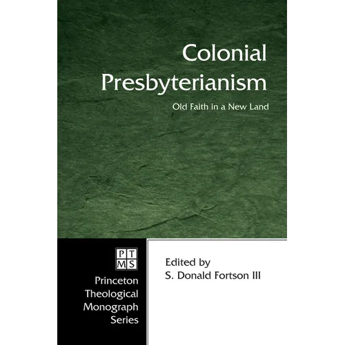 Colonial Presbyterianism: Old Faith in a New Land
