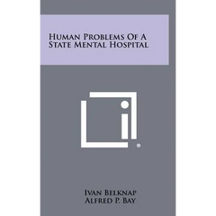 Human Problems of a State Mental Hospital