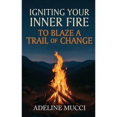 Igniting Your Inner Fire To Blaze a Trail of Change